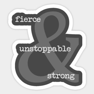 Fierce Unstoppable Strong Sticker